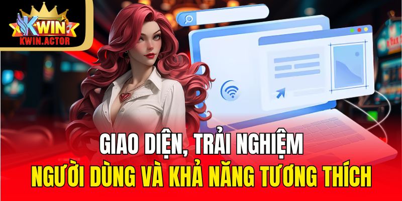 Giới Thiệu 2 Giao diện, trải nghiệm người dùng và khả năng tương thích